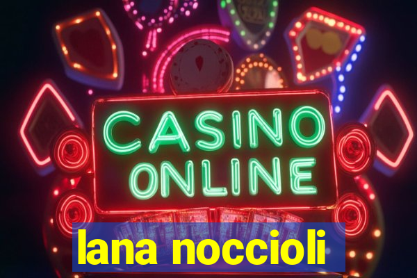 lana noccioli